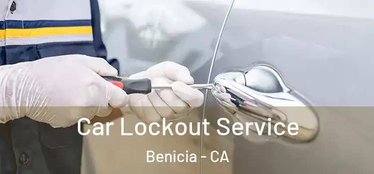 Car Lockout Service Benicia - CA