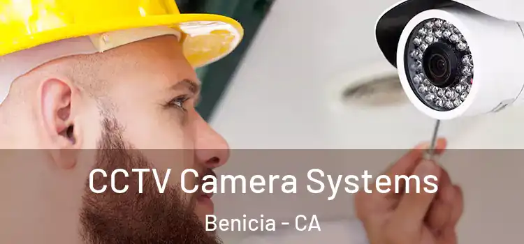 CCTV Camera Systems Benicia - CA