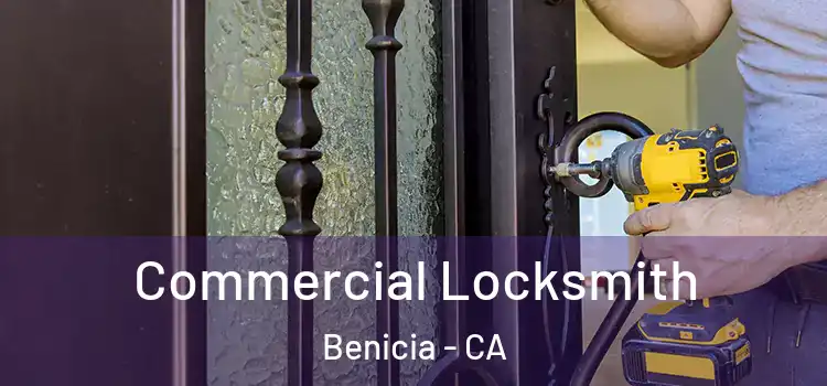 Commercial Locksmith Benicia - CA