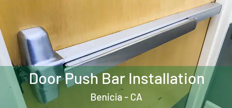 Door Push Bar Installation Benicia - CA