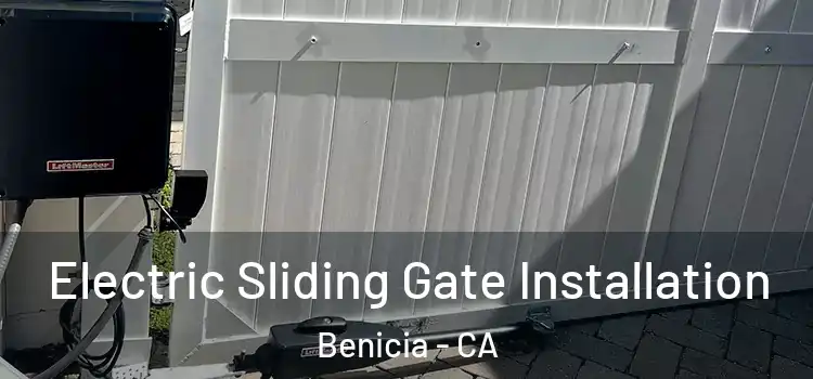 Electric Sliding Gate Installation Benicia - CA