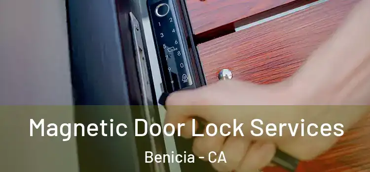 Magnetic Door Lock Services Benicia - CA