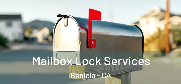 Mailbox Lock Services Benicia - CA